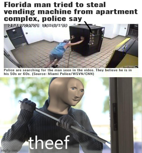 Florida Man tried to steal vending machine Imgflip