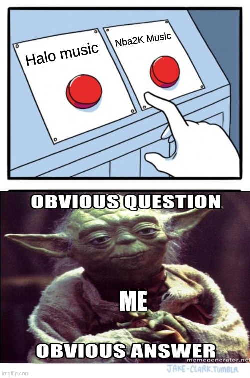 Halo music of course Imgflip