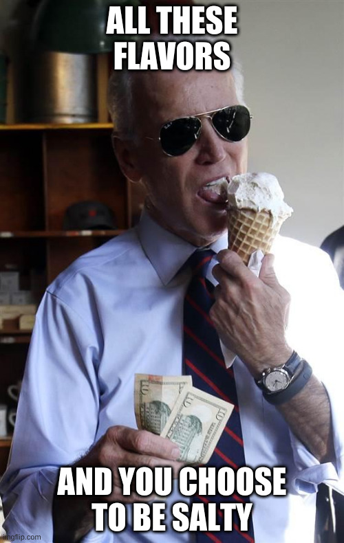 Biden ice cream and salt Imgflip