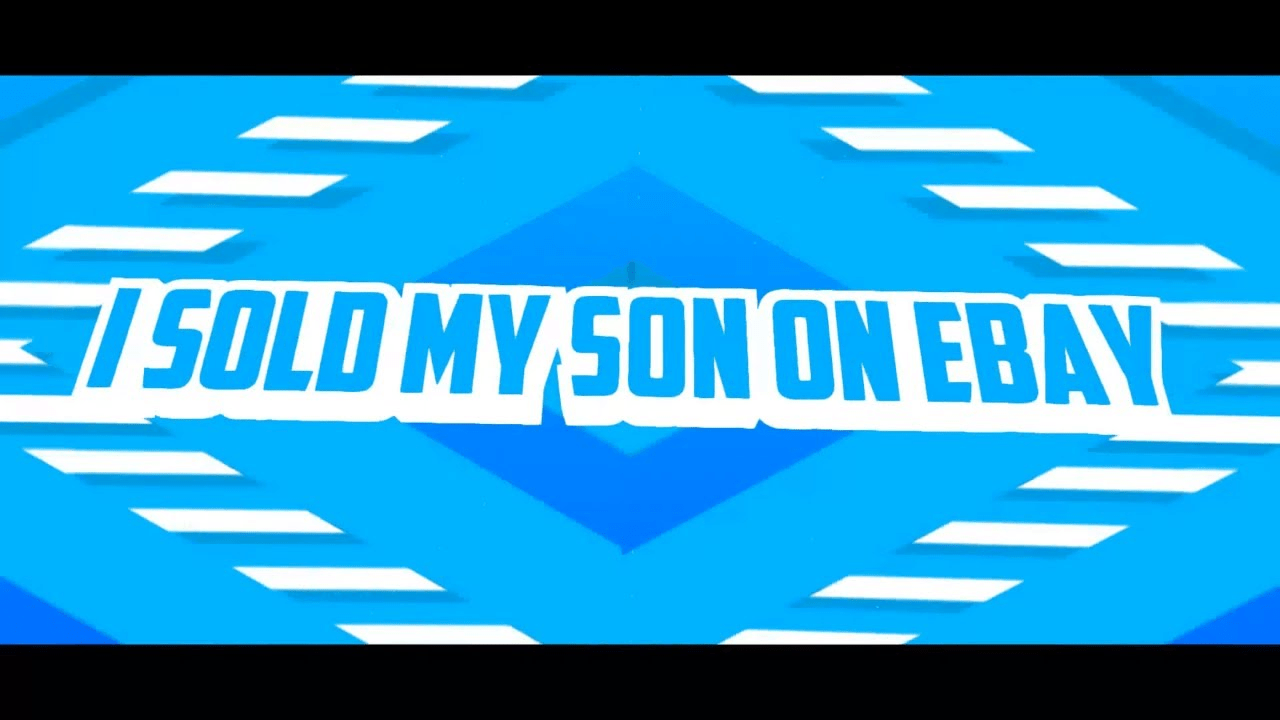 I sold my son on EBAY Memes Imgflip