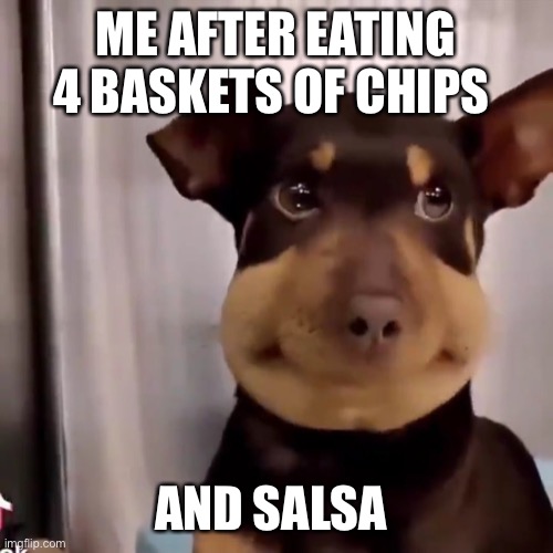 Chips and salsa Imgflip