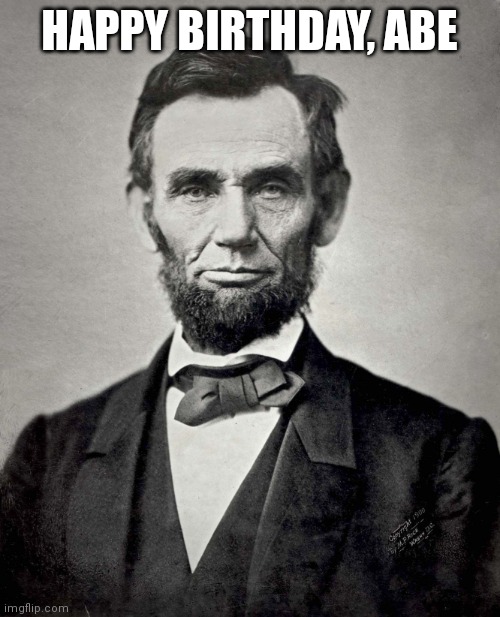 Abraham Lincoln is now 213 years old Imgflip