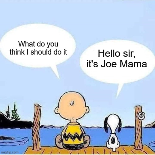 Joe mama was a person Imgflip