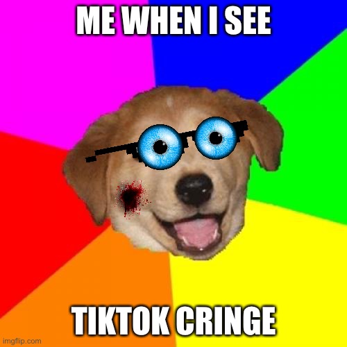 advice dog hates tiktok Imgflip