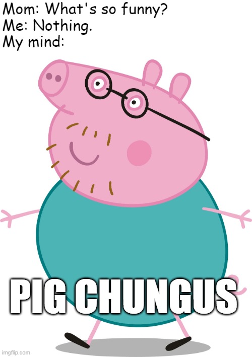 Daddy Pig meme Imgflip