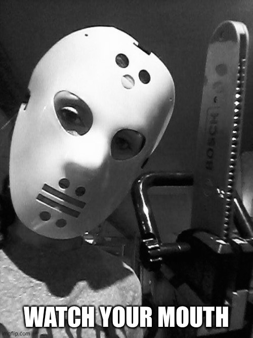 Watch Your Mouth Imgflip