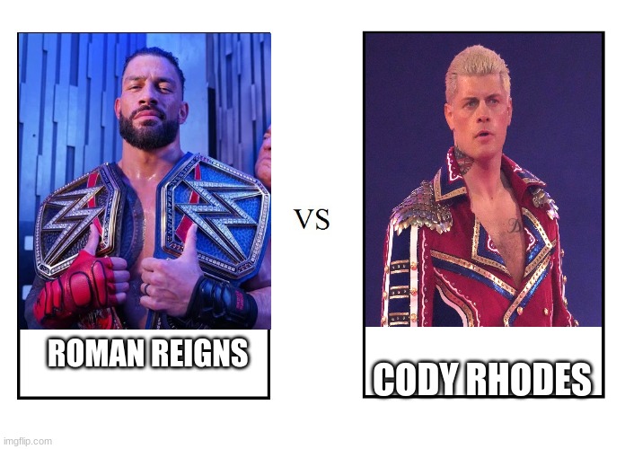 WWE CODY RHODES VS ROMAN REIGNS Imgflip