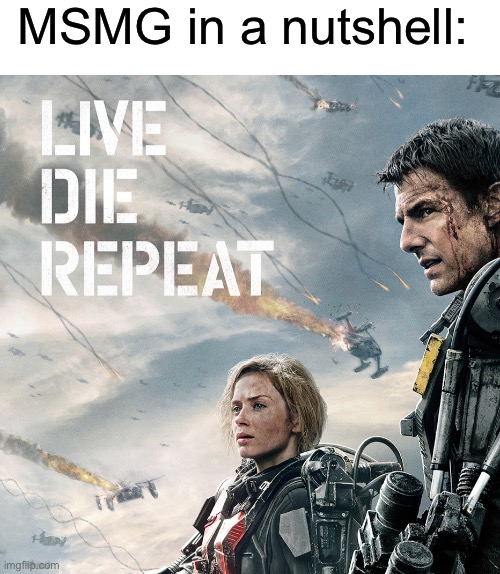 Keeps dying and coming back Imgflip