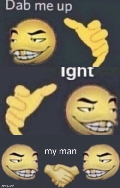 dab me up (good ending) Imgflip