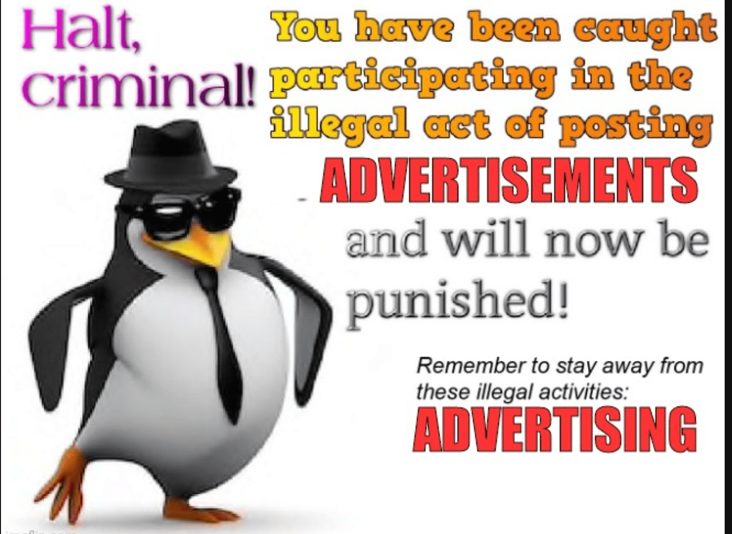 Halt, criminal! You have been caught advertising! Memes Imgflip