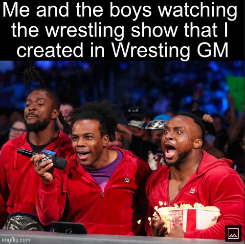 Image tagged in me and the boys,wrestling Imgflip