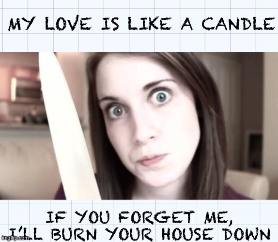 Overly attached girlfriend w/ knife Imgflip