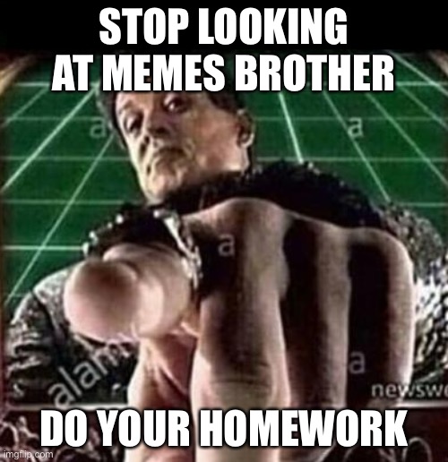 DO YOUR HOMEWORK Imgflip