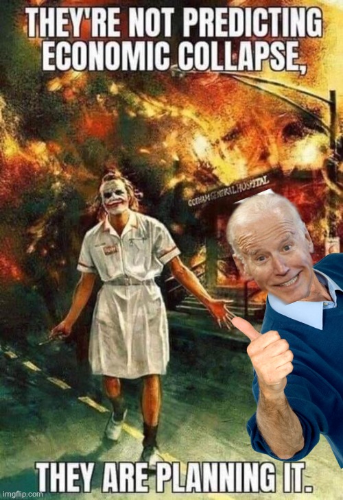 Joe Biden economic collapse is planned Imgflip