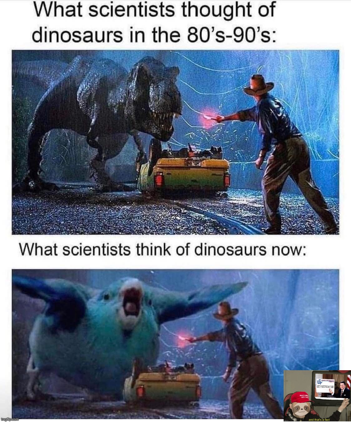 “Follow the science” yeah sure we all know dinosaurs aren’t real and