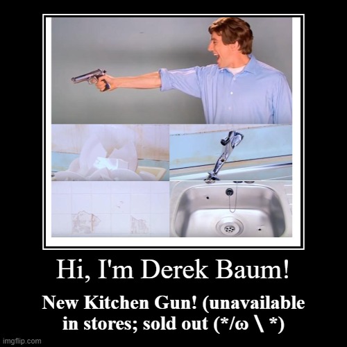 New Kitchen Gun! Imgflip