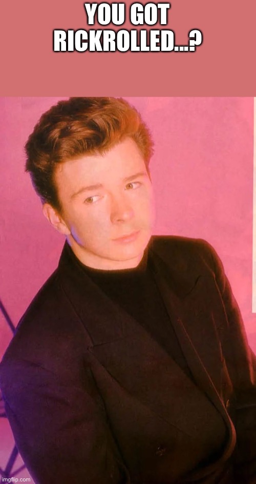 What do you think of rick now? Imgflip