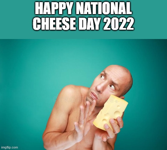 Happy National Cheese Day 2022 Imgflip
