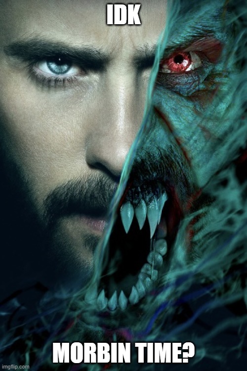 its morbin time Latest Memes Imgflip