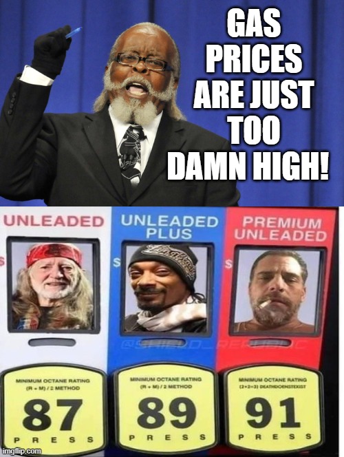 Gas prices are just too damn high! Imgflip