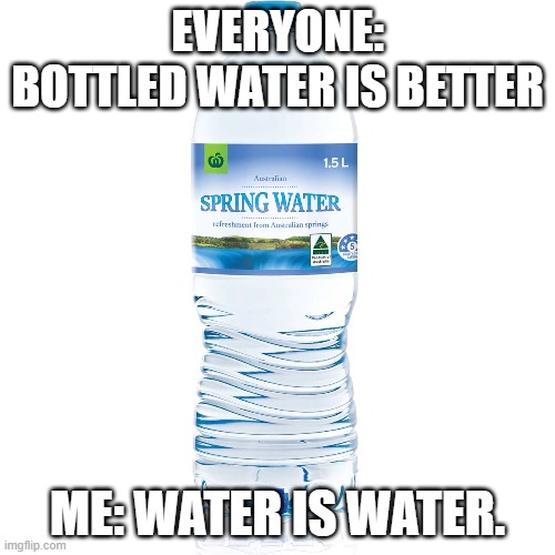 Bottled water Imgflip