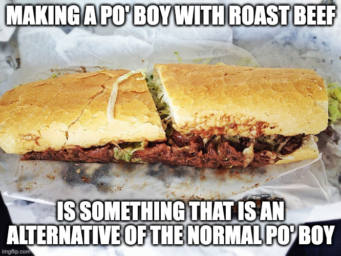 Roast Beef Po' Boy Imgflip