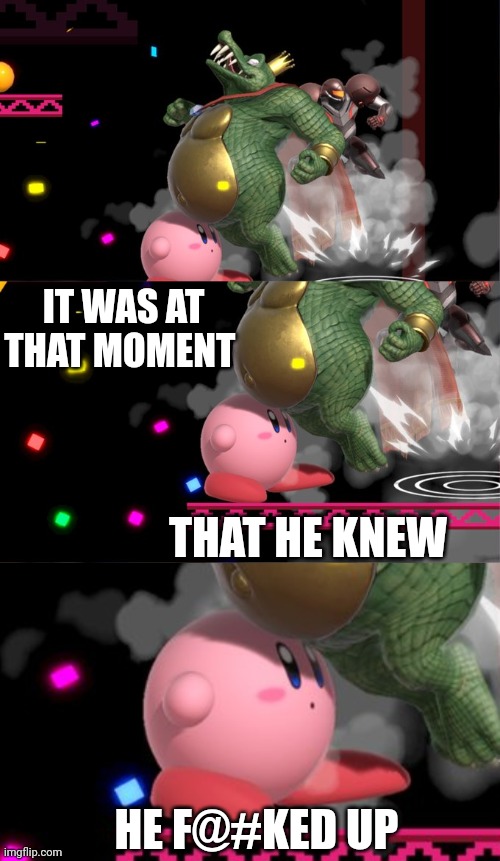 NO MATTER THE OF THE FIGHT, KIRBY STILL LOST Imgflip