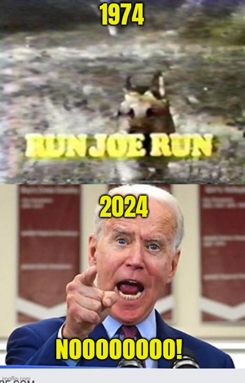 Don't Run, Joe... Don't Run Imgflip