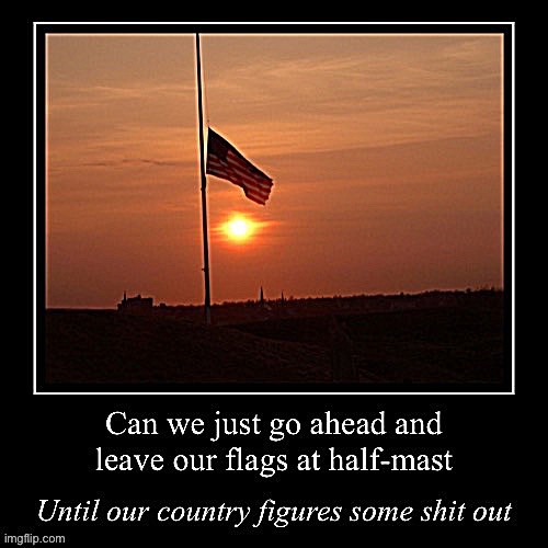 America at halfmast Imgflip