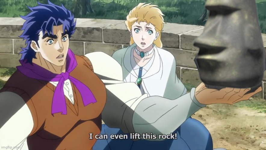 Image tagged in jojo's bizarre adventure,i can even lift this rock,jjba