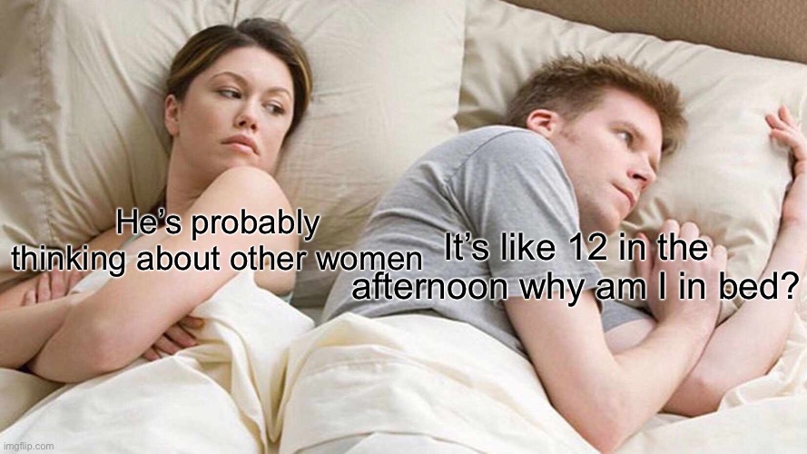 I Bet He's Thinking About Other Women Meme Imgflip