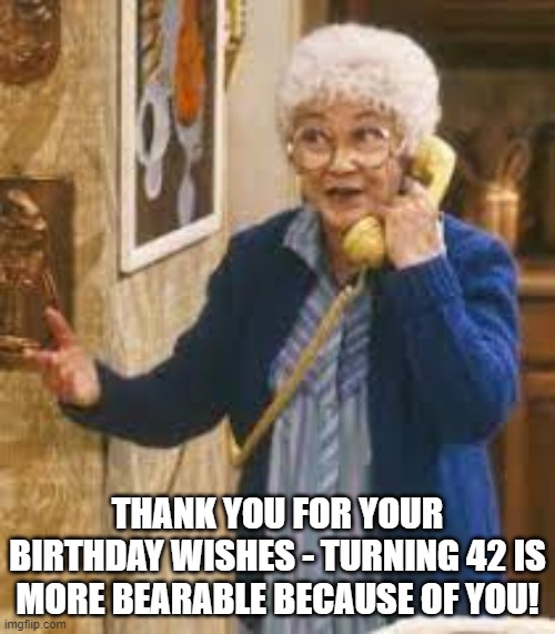Sophia Golden Girls turning 42 Imgflip