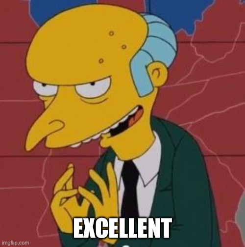 Mr. Burns Excellent Imgflip