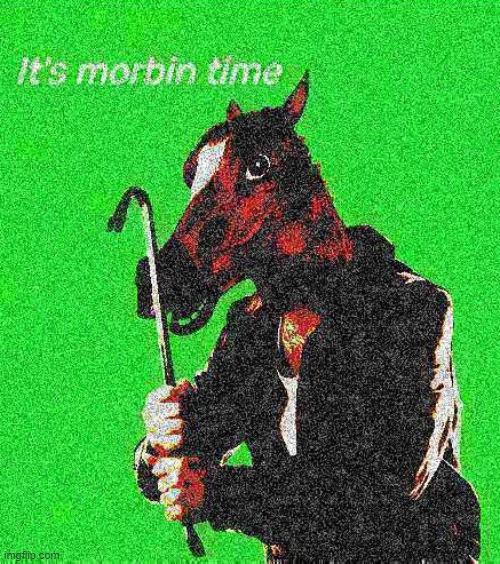 It's morbin time Imgflip