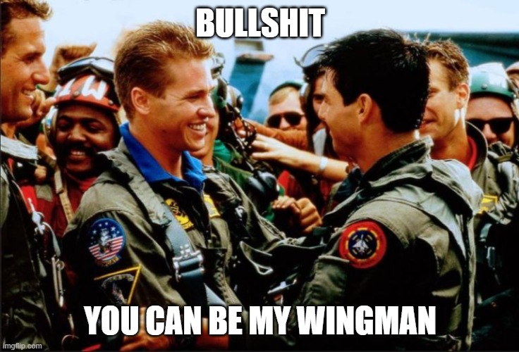 You can be my wingman Imgflip