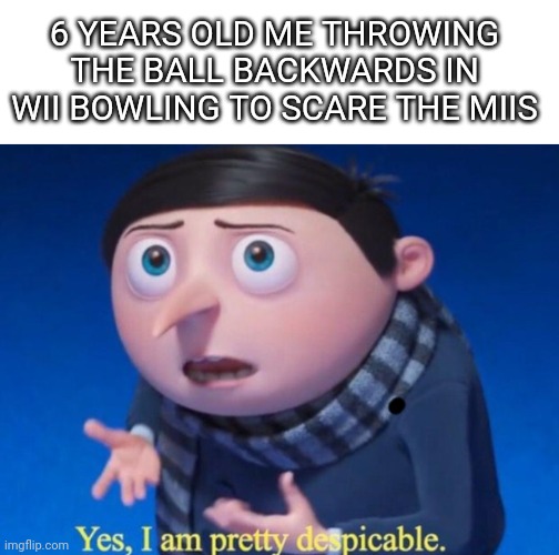 Pretty despicable in wii bowling Imgflip