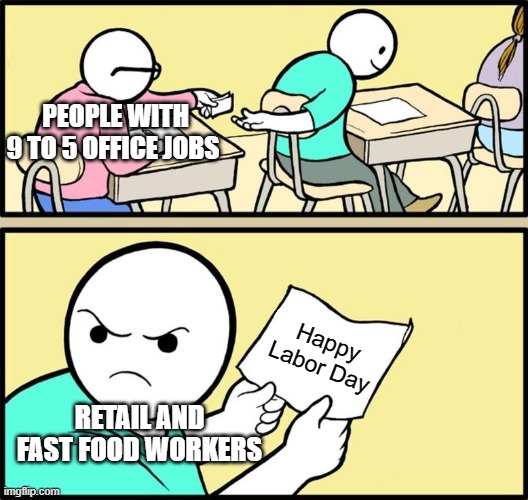 All rise for the true heroes of Labor Day Imgflip