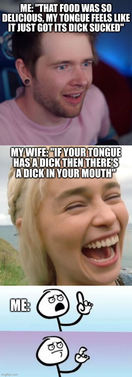 Oh yeah? Well, suck my tongue! Imgflip