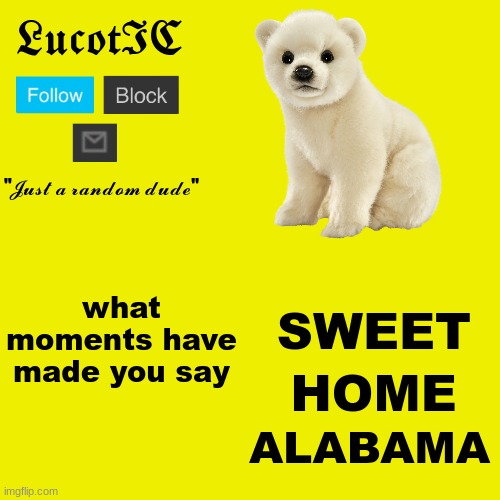 SWEET HOME ALABAMA Imgflip