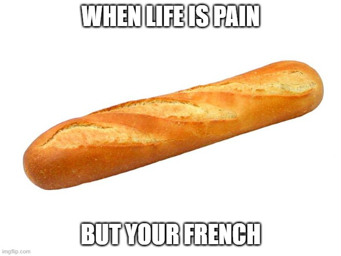 Image tagged in baguette Imgflip