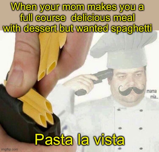 Pasta la vista Imgflip