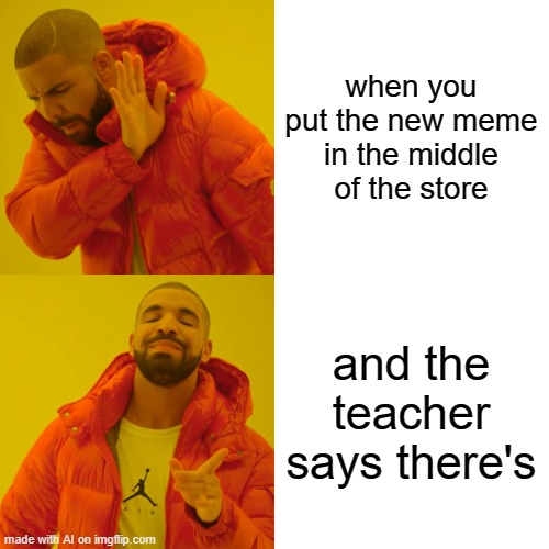When does your new meme with a teacher? Imgflip