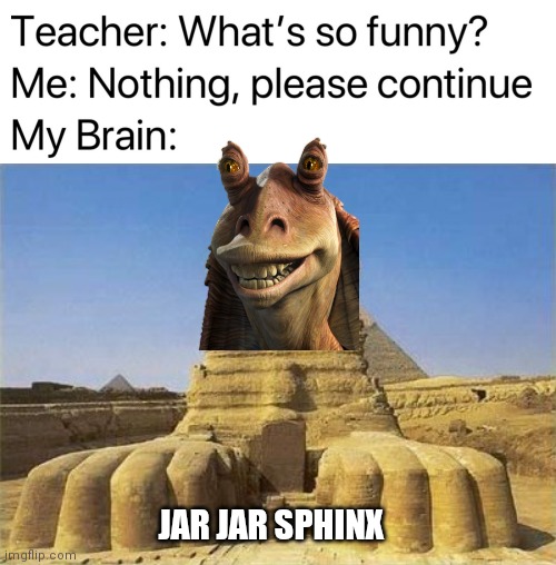 Jar Jar Sphinx Imgflip