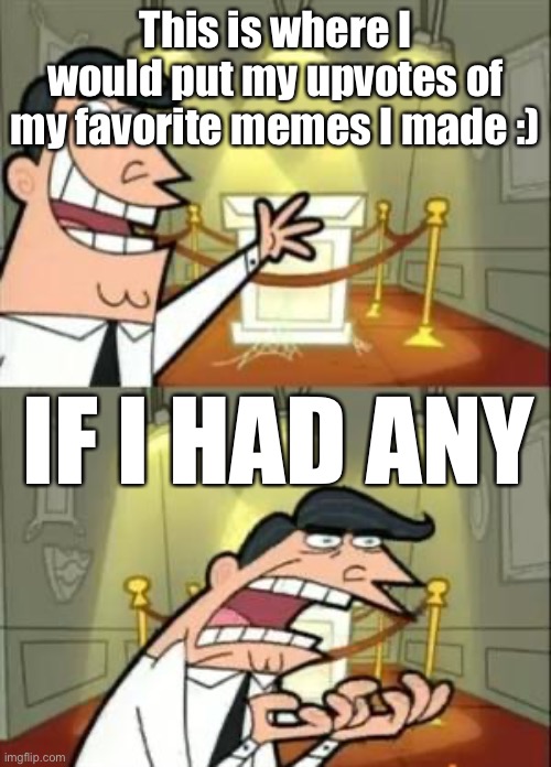 If only the great memes had upvotes Imgflip(07)