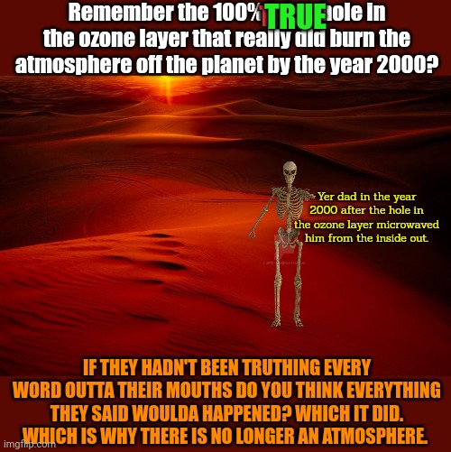 Ask your parents. The atmosphere really did burn off the