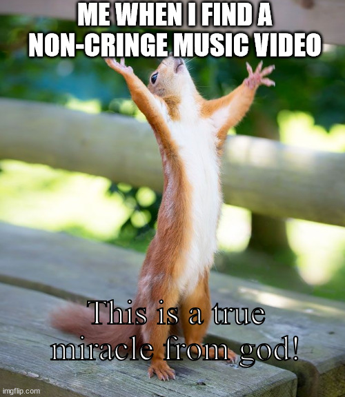 Why are most music videos cringe? Imgflip