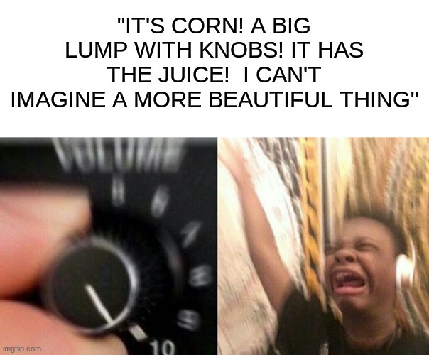 IT'S CORN Imgflip