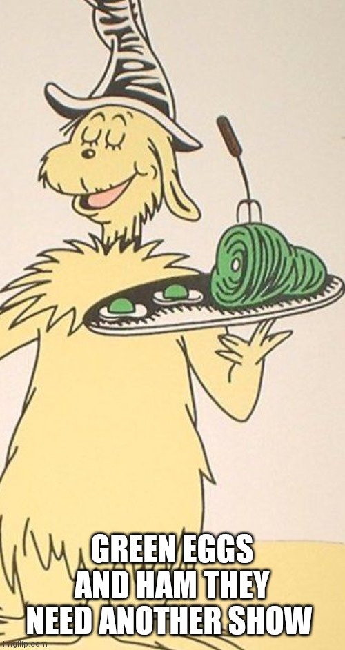 Green eggs and ham Imgflip