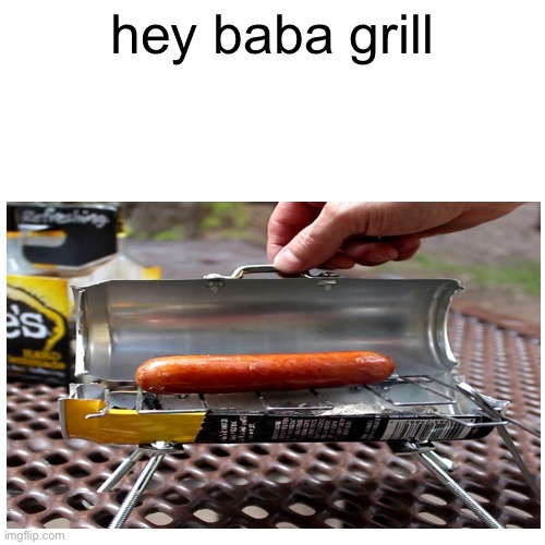 baba grill Imgflip