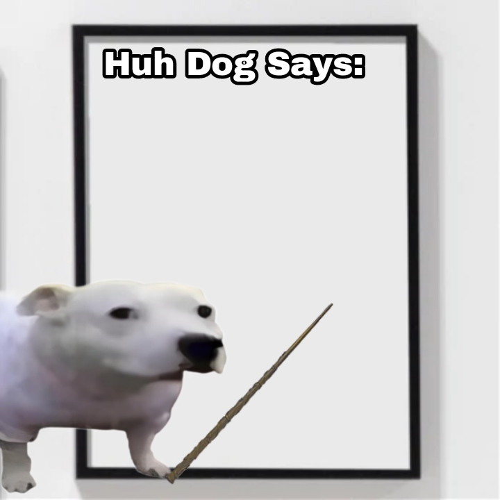 Huh Dog Says Blank Template Imgflip